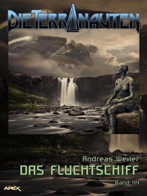 cover image of DIE TERRANAUTEN, Band 44--DAS FLUCHTSCHIFF